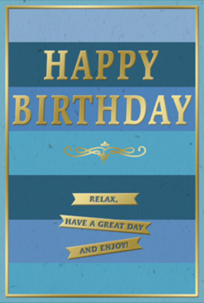 This thoughtfully designed birthday card glows with understated luxury, its blue and gold palette creating a calm yet gently festive mood that feels right at home in an Enfield Wash sitting room. The background is a series of wide, horizontal blue stripes stacked from bottom to top. At the base lies a rich navy band, followed by slightly lighter denim and teal tones, which gradually soften into ocean blue and finally into a pale, airy sky shade near the top, reminiscent of looking upwards on a bright morning walk near Albany Park. These layered colours give the card a sense of movement and depth, as though you could step into the scene. Stretching confidently across the center are the words HAPPY BIRTHDAY, embossed in tall, golden letters. The metallic foil is reflective but never garish, catching light from different angles-like sunlight slipping through a window overlooking Hertford Road-and adding a warm glimmer that draws the eye. Just beneath this main greeting sits a delicate golden flourish, curling in elegant, symmetrical loops that suggest a touch of vintage charm, similar to decorative metalwork on older local railings. Below that, three tidy gold banners nestle together, each one carefully embossed with kind, unhurried sentiments: Relax, have a great day and enjoy! The phrasing feels like advice from a close friend, encouraging the recipient to slow down, breathe, and savour the simple pleasures of their birthday. A narrow gold border outlines the card, providing a sense of structure and craftsmanship, as though the design has been thoughtfully framed. The blues look velvety and matte, inviting to the touch, while the smooth, shiny gold adds contrast and sophistication. It is a card that speaks softly but clearly of appreciation, warmth, and mindful celebration.